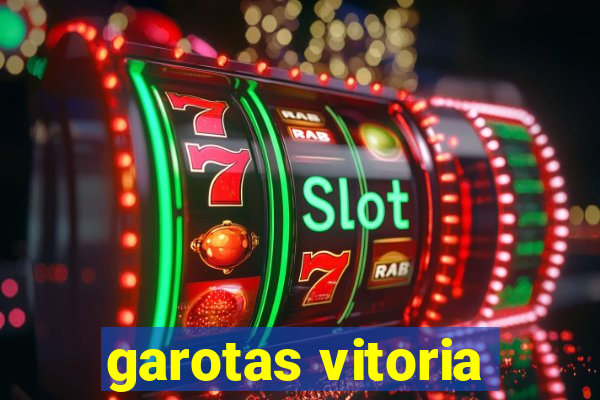 garotas vitoria